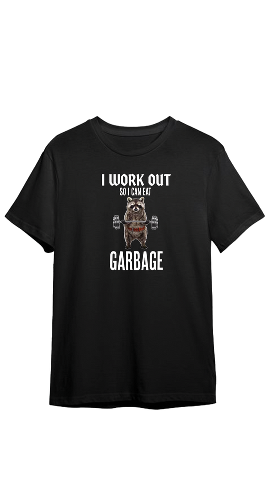 I WORKOUT SO I CAN EAT GARBAGE